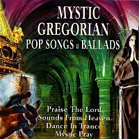 Capella Gregoriana & Joe Kern – Mystic Gregorian Pop Songs and Ballads