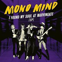 Mono Mind – I Found My Soul At Marvingate