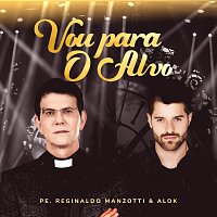 Padre Reginaldo Manzotti, Alok – Vou Para O Alvo [Ao Vivo]