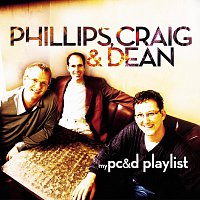Phillips, Craig & Dean – My Phillips, Craig & Dean Playlist