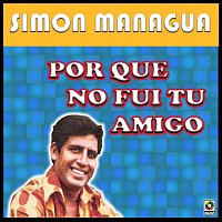 Simon Managua – Por Que No Fui Tu Amigo