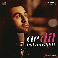 Pritam & Arijit Singh – Ae Dil Hai Mushkil Title Track (From "Ae Dil Hai Mushkil")