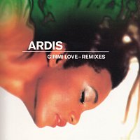 Ardis – Gimmi Love [Remixes]