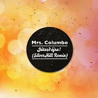 Mrs Columbo – Játszd újra! (SilverHill Remix)