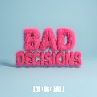 LIZOT, HBz, Laurell – Bad Decisions