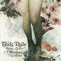 Chris Thile – How To Grow A Woman From The Ground