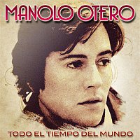 Manolo Otero – Todo El Tiempo Del Mundo