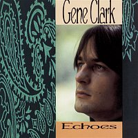 Gene Clark – Echoes
