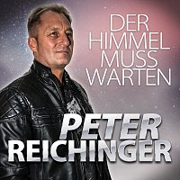 Peter Reichinger – Der Himmel muss warten