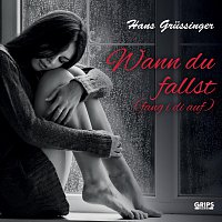 Hans Grussinger – Wann du fallst