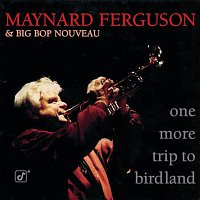 Maynard Ferguson, Big Bop Nouveau – One More Trip To Birdland