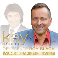 Kay Dorfel – Wunderbar ist die Welt, Hommage an die Legende Roy Black