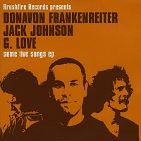Jack Johnson, Donavon Frankenreiter, G. Love – Some Live Songs EP