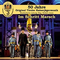 Original Tiroler Kaiserjagermusik – Im Schritt Marsch - 50 Jahre