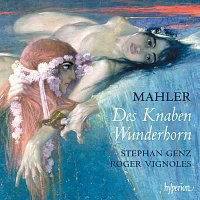 Stephan Genz, Roger Vignoles – Mahler: Des Knaben Wunderhorn