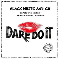 Black White And Co – Dare Do It