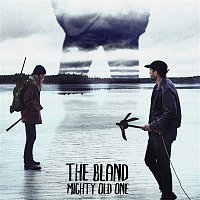 The Bland – Mighty Old One