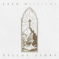 Zach Williams – Rescue Story