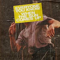 Everyone You Know – When the Sun Comes Up
