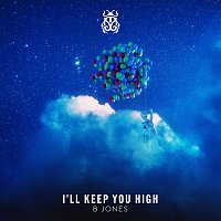 B Jones – I'll Keep You High