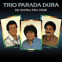 Trio Parada Dura – De Ontem Pra Hoje