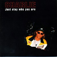 Charlie – Just Stay Who You Are