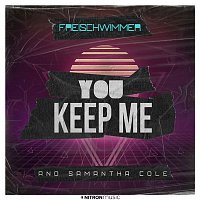 Freischwimmer & Samantha Cole – You Keep Me