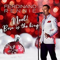 Ferdinand Rennie – Noel! Born Is the King!