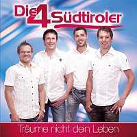 Die 4 Sudtiroler – Traume nicht dein Leben