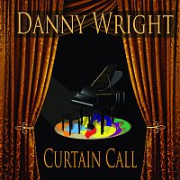 Danny Wright – Curtain Call