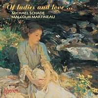 Michael Schade, Malcolm Martineau – Of Ladies and Love: Romantic Songs for Tenor