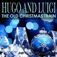 Hugo And Luigi & Their Children's Chorus – The Old Christmas Train