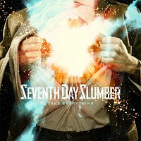 Seventh Day Slumber – Take Everything
