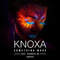KNOXA, Georgia Ku – Something More (Remixes)