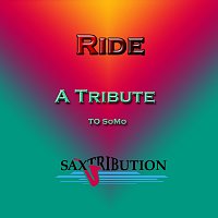 Saxtribution – Ride - A Tribute to Somo
