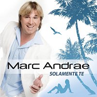 Marc Andrae – Solamente Te