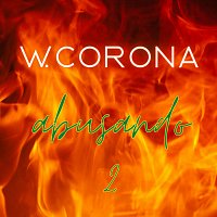 W. Corona – Abusando 2