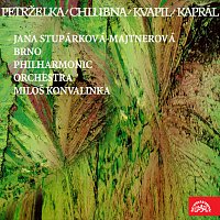 Jana Stupárková-Majtnerová, Filharmonie Brno, Miloš Konvalinka – Petrželka, Chlubna, Kvapil, Kaprál