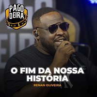Pagodeira, Renan Oliveira – O Fim Da Nossa História