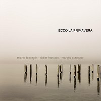 Didier Francois, Michel Bisceglia, Markku Ounaskari – Ecco la primavera