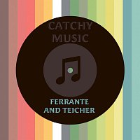 Ferrante & Teicher – Catchy Music