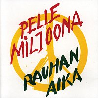 Pelle Miljoona – Rauhan aika