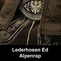 Lederhosen Ed – Alpenrap