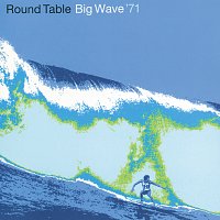 Round Table – Big Wave '71