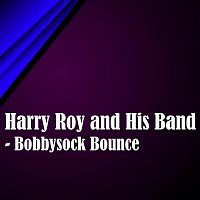 Harry Roy, His Band – Bobbysock Bounce