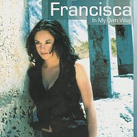 Francisca – Don't Let My Heart Know