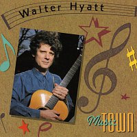 Walter Hyatt – Music Town