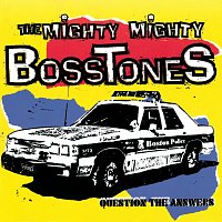 The Mighty Mighty Bosstones – Question The Answers