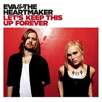 Eva & The Heartmaker – Let's Keep This Up Forever