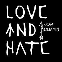 Arrow Benjamin – Love And Hate